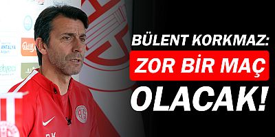 Bülent Korkmaz'dan Erzurumspor maçı öncesi açıklama!