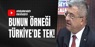 Bunun örneği Türkiye'de tek!