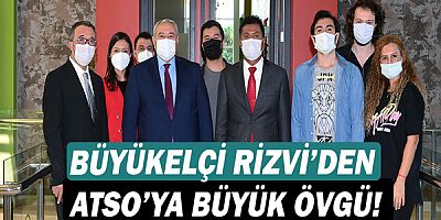 Büyükelçi Rizvi’den ATSO’ya büyük övgü!