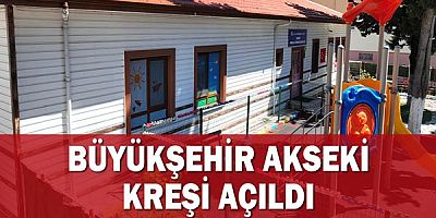 Büyükşehir Akseki kreşi açıldı