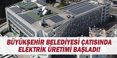 Büyükşehir Belediyesi çatısında elektrik üretimi başladı