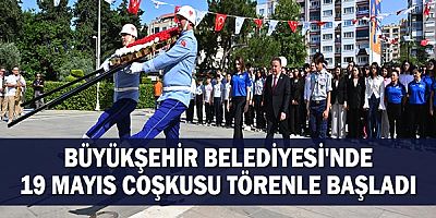 Büyükşehir Belediyesi'nde 19 Mayıs coşkusu törenle başladı