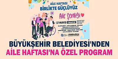 Büyükşehir Belediyesi'nden Aile Haftası'na özel program