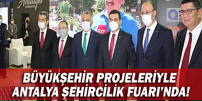 Büyükşehir Belediyesi projeleriyle Antalya Şehircilik Fuarı’nda!