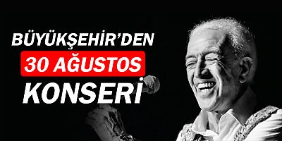Büyükşehir’den 30 Ağustos’ta Edip Akbayram konseri