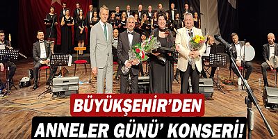 Büyükşehir’den Anneler Günü’ konseri!