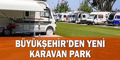 Büyükşehir’den bir Karavan Park daha