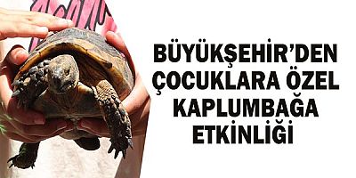 Büyükşehir’den Çocuklara Özel Kaplumbağa Etkinliği 