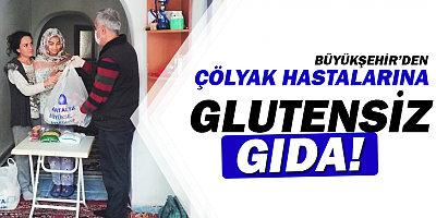 Büyükşehir'den çölyak hastalarına glutensiz gıda yardımı...