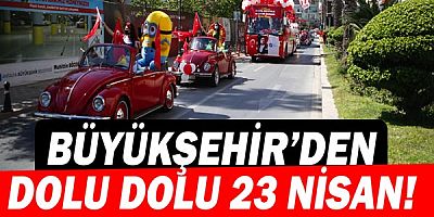 Büyükşehir’den dolu dolu 23 Nisan kutlaması