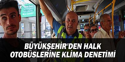 Büyükşehir'den halk otobüslerine klima denetimi