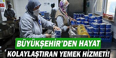 Büyükşehir’den hayat kolaylaştıran yemek hizmeti!