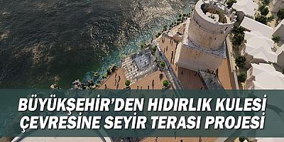 Büyükşehir’den Hıdırlık Kulesi çevresine seyir terası projesi 
