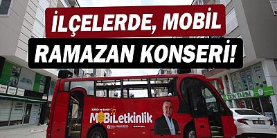Büyükşehir’den İlçelere Mobil Ramazan Konseri