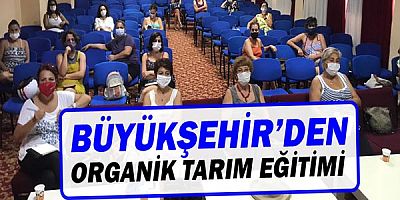 Büyükşehir’den organik tarım eğitimi