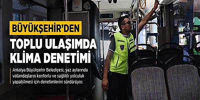 Büyükşehir’den toplu ulaşımda klima denetimi