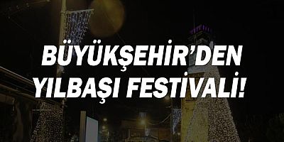 Büyükşehir’den yılbaşı festivali 