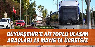 Büyükşehir’e ait toplu ulaşım araçları 19 Mayıs’ta ücretsiz