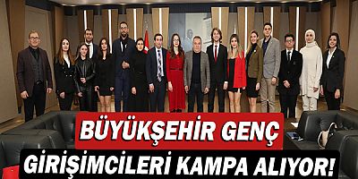 Büyükşehir genç girişimcileri kampa alıyor!