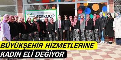 Büyükşehir hizmetlerine kadın eli değiyor