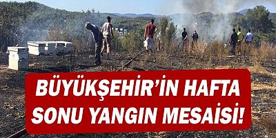 Büyükşehir’in hafta sonu yangın mesaisi