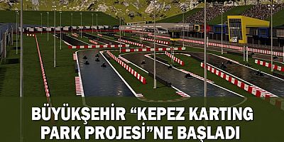 Büyükşehir “Kepez Karting Park Projesi”ne başladı 
