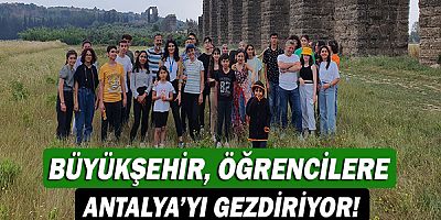 Büyükşehir, öğrencilere Antalya’yı gezdiriyor!