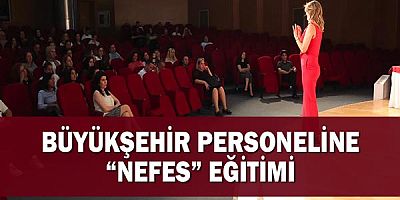 Büyükşehir personeline “Nefes” eğitimi