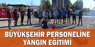Büyükşehir personeline yangın eğitimi!