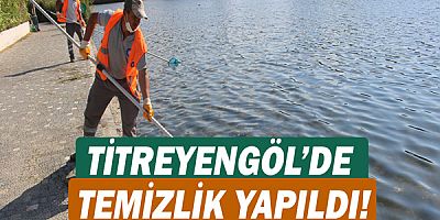 Büyükşehir Titreyengöl’de temizlik yaptı!