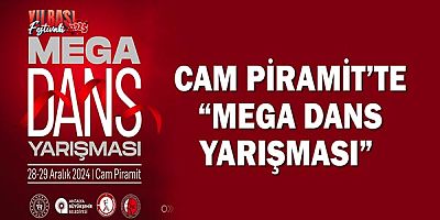 Cam Piramit’te “Mega Dans Yarışması” 