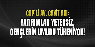 Cavit Arı: Antalya’ya Yatırımlar Yetersiz, Gençlerin Umudu Tükeniyor!