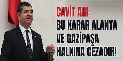 Cavit Arı: Bu Karar Alanya Ve Gazipaşa Halkına Cezadır!
