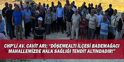 Cavit Arı: Döşemealtı ilçesi Bademağacı Mahallemizde halk sağlığı tehdit altındadır!