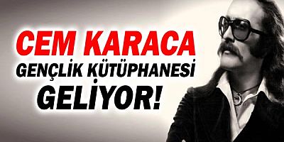 Cem Karaca Gençlik Kütüphanesi geliyor!