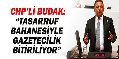 Çetin Osman Budak: Tasarruf bahanesiyle gazetecilik bitiriliyor!