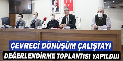 Çevreci Dönüşüm Çalıştayı değerlendirme toplantısı yapıldı!