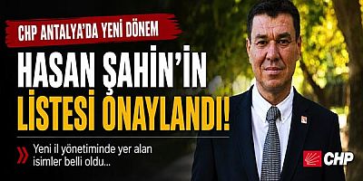 CHP Antalya'da Yeni Dönem: Hasan Şahin'in Listesi Onaylandı