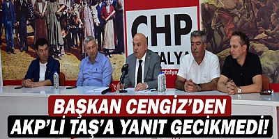 CHP Antalya İl Başkanı Nuri Cengiz’den AKP’li Ethem Taş'a yanıt gecikmedi!