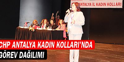 CHP Antalya Kadın Kolları'nda görev dağılımı