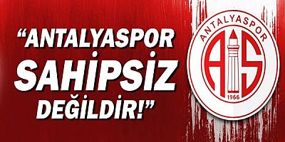 CHP Antalya Milletvekili Av.Cavit Arı: Antalyaspor Sahipsiz Değildir!