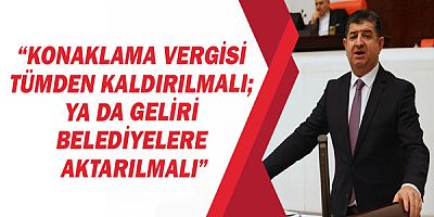 CHP Antalya Milletvekili Av.Cavit Arı, “Konaklama vergisi tümden kaldırılmalı;  ya da geliri belediyelere aktarılmalı”