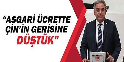 CHP Antalya Milletvekili Çetin Osman Budak, “Asgari ücrette Çin'in gerisine düştük”