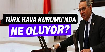 CHP Antalya Milletvekili Rafet Zeybek: Türk Hava Kurumu'nda ne oluyor?
