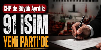 CHP'de Büyük Ayrılık: 91 İsim Yeni Parti'de