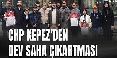 CHP Kepez’den Dev Saha Çıkartması