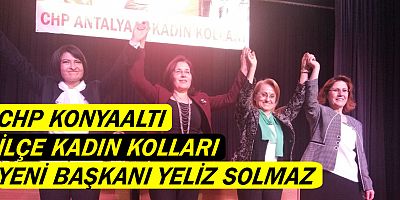 CHP Konyaaltı İlçe Kadın Kolları yeni başkanı Yeliz Solmaz