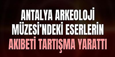 “CHP’li Av. Cavit Arı’dan Kültür ve Turizm Bakanlığı’na Çağrı: ‘Antalya Arkeoloji Müzesi’ndeki Eserler Nerede?’”