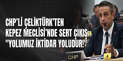 CHP’li Çeliktürk’ten Kepez Meclisi’nde Sert Çıkış: 
