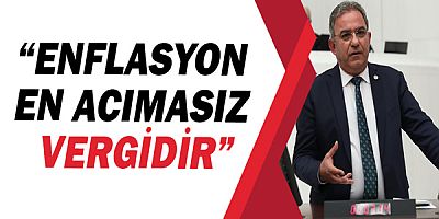 CHP’li Çetin Osman Budak: “Enflasyon en acımasız vergidir”